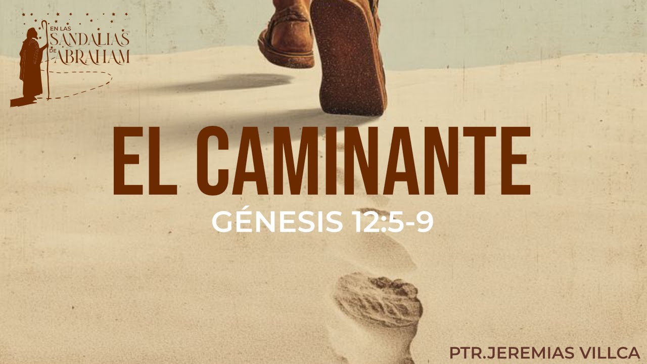 El Caminante | Genesis 12.1-5 | Ptr. Jeremías Villca