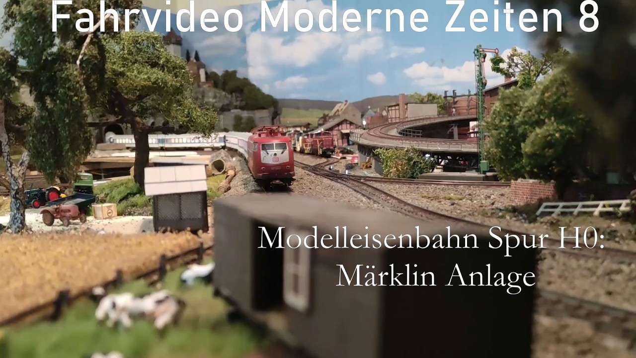 Modelleisenbahn Spur H0 - Märklin Anlage: Fahrvideo  Moderne Zeiten #8