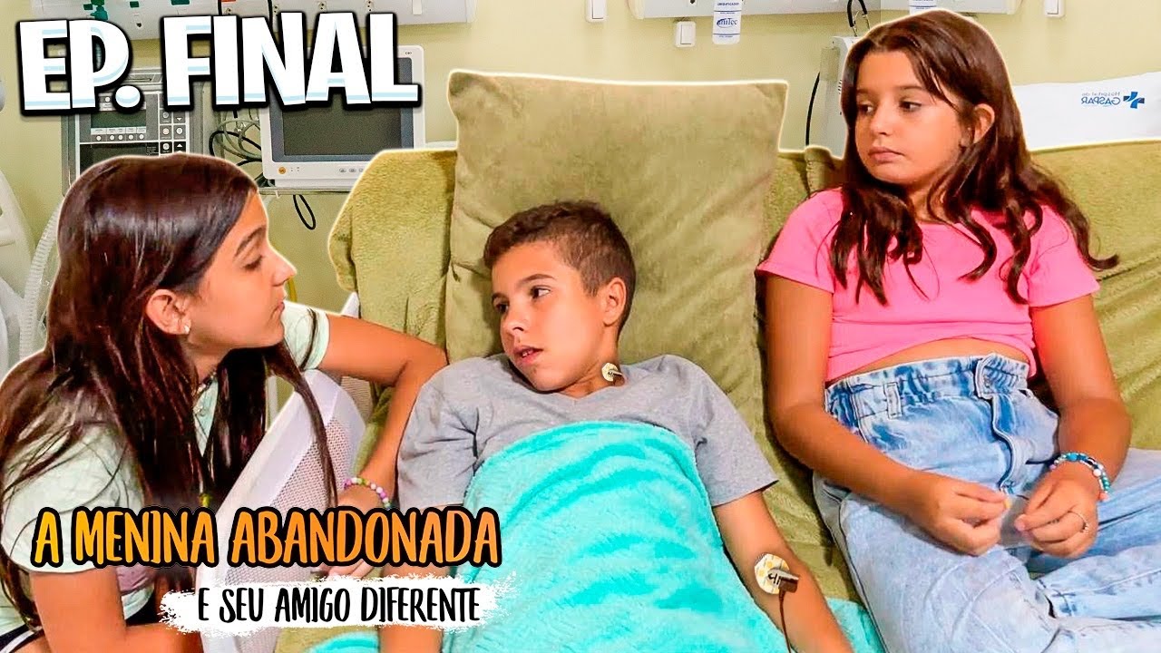 A MENINA ABANDONADA E SEU AMIGO DIFERENTE - ÚLTIMO EPISÓDIO DA SÉRIE - MENSAGEM DE DESPEDIDA FINAL