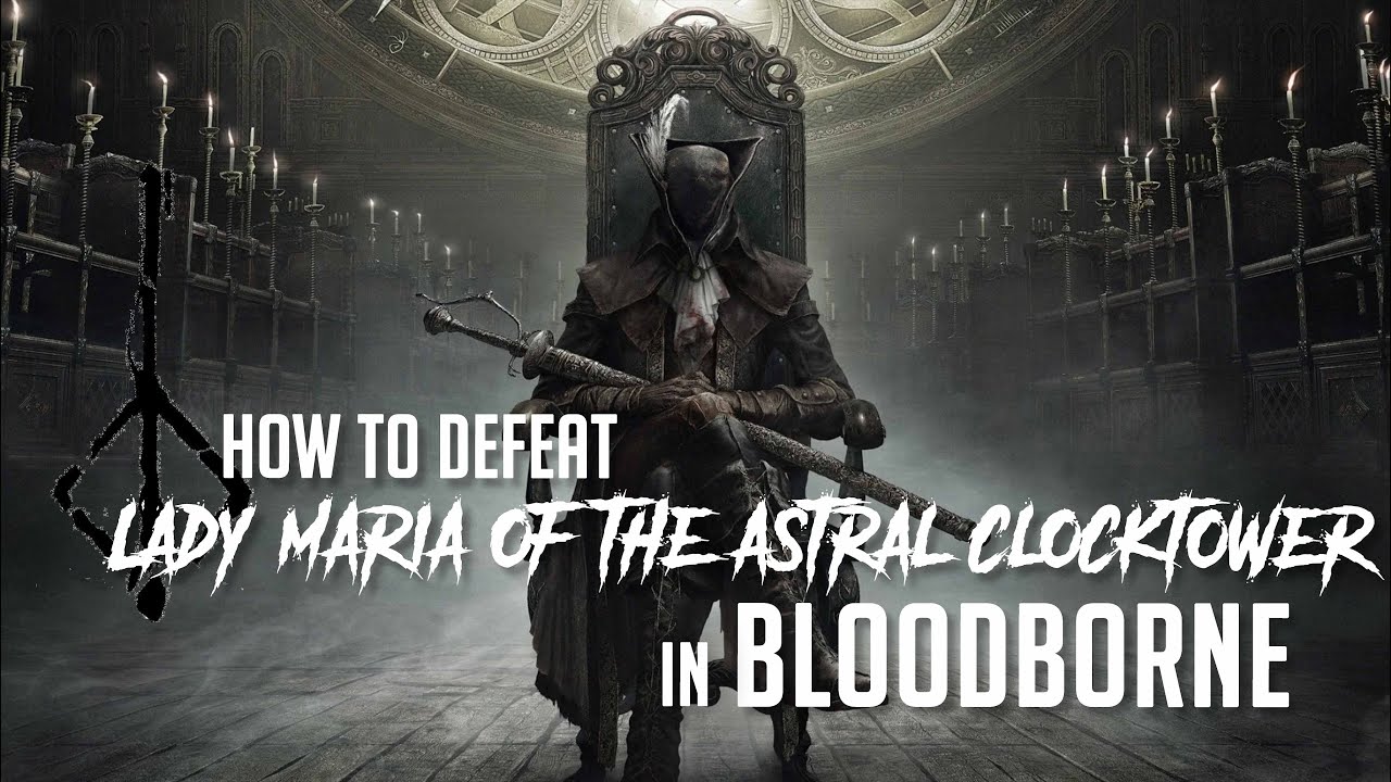 How to Defeat Lady Maria Of The Astral Clocktower in Bloodborne (2022 Update - Easy Kill)