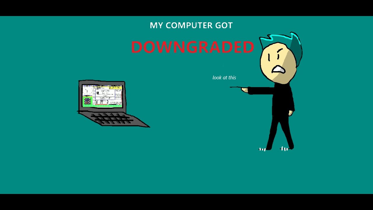 My Computer Got Downgraded! (goanimate)