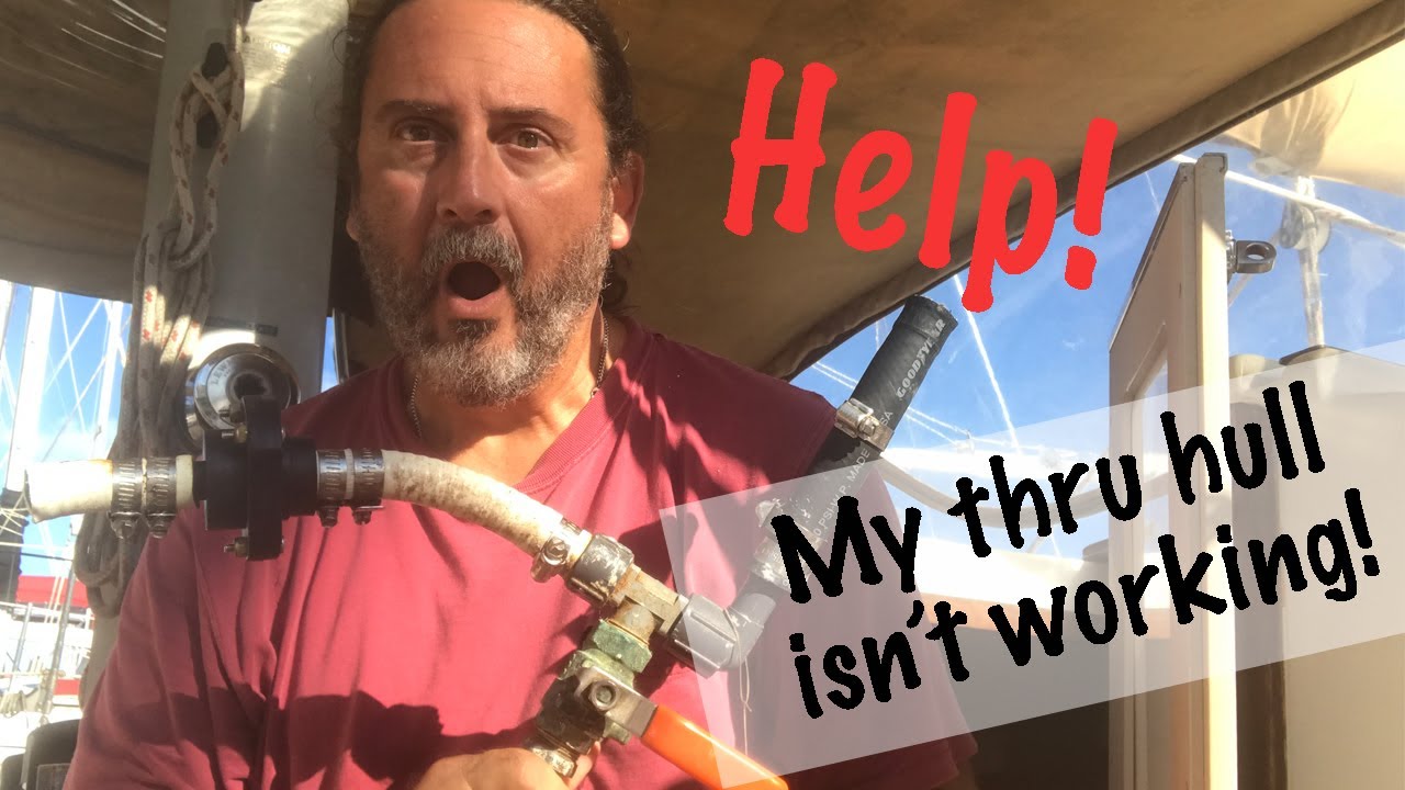 Help! My thru hull isn't working! SV Garuda Ep2