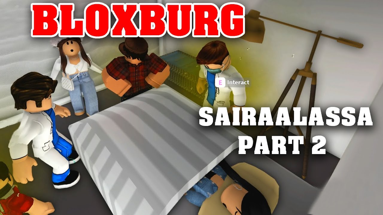 Roblox Bloxburg - Sairaalassa part 2