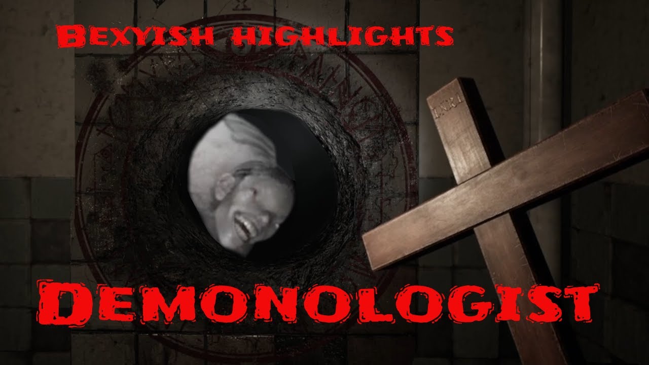 Bexy + Demonologist = OH GOD NO