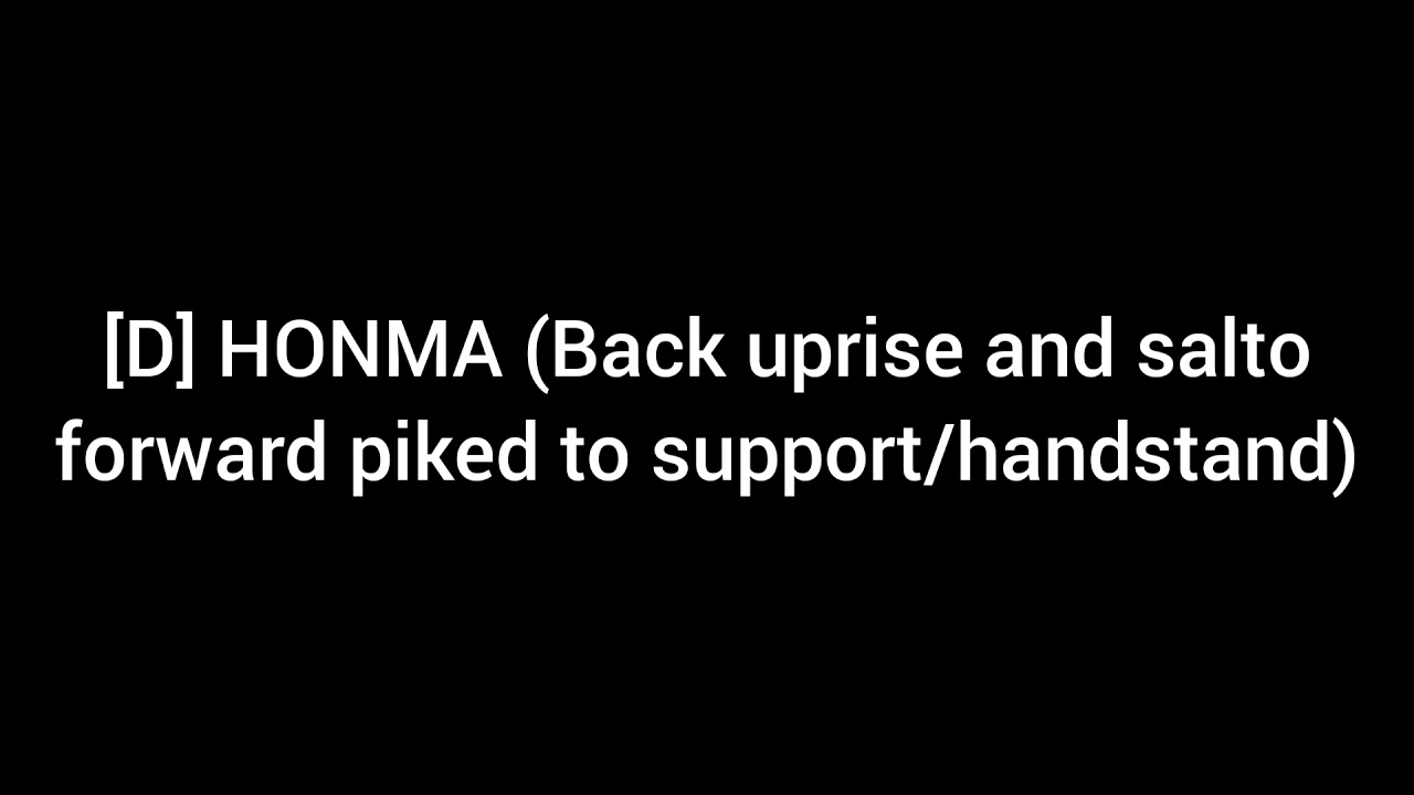 [D] HONMA (Back uprise and salto forward piked to support/handstand)