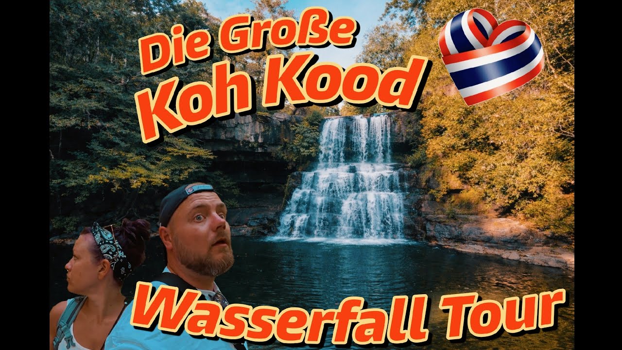 Die Große KOH KOOD Wasserfall TOUR | Thailand | Khlong Chao Wasserfall | Klong Yai Kee Wasserfall 🇹🇭