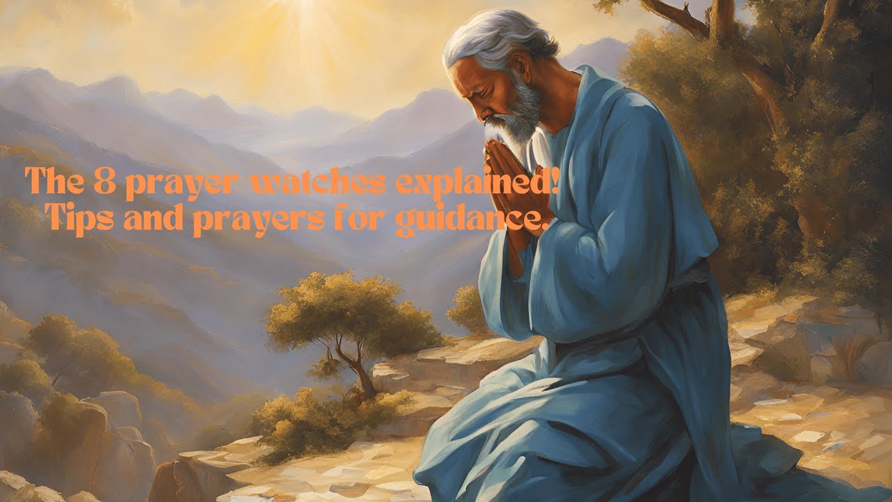 The 8 prayer watches explained. How to apply the prayer watch hours. Tips and prayers to use.