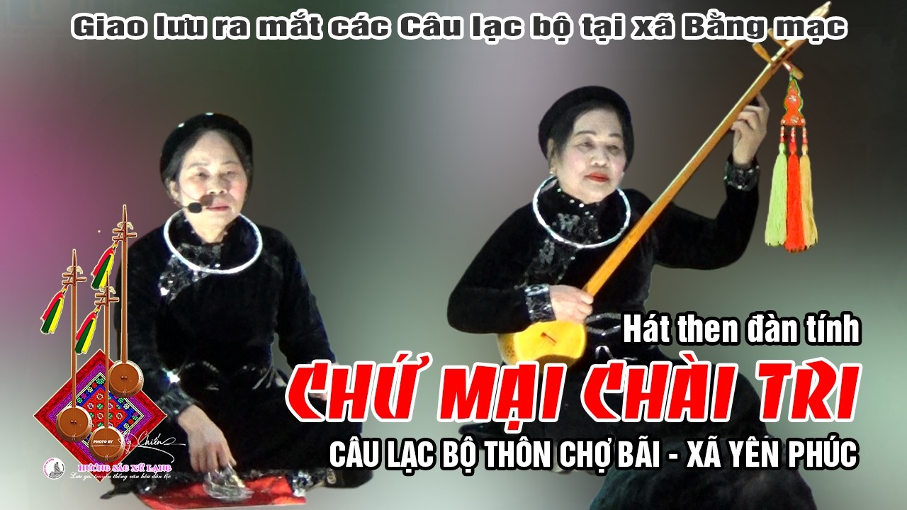 Chứ mại Chài Tri ! Tiếng then tưởng nhớ ngợi ca Anh hùng Lương Văn Tri, người con ưu tú của Xứ Lạng.