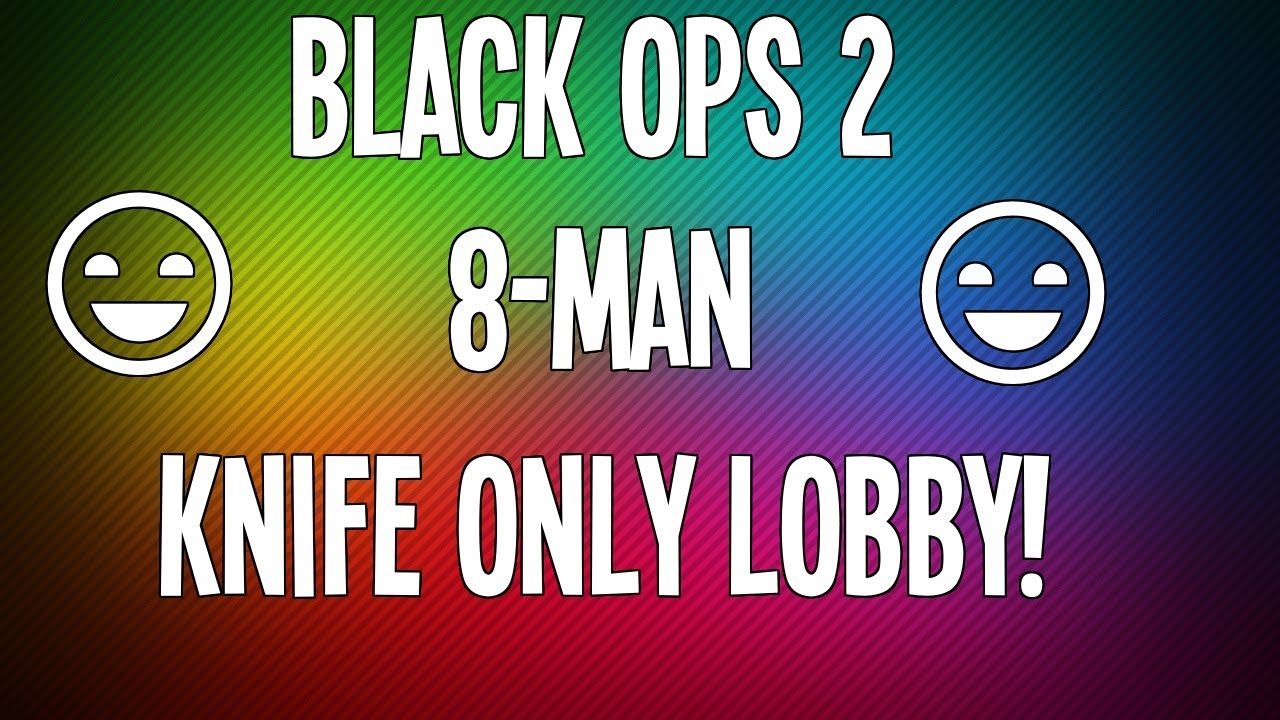 Black Ops 2 8-Man Knife Only Lobby Fun!
