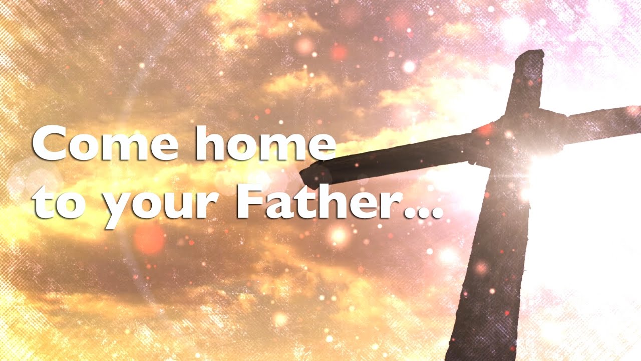 Come Home To Your Father