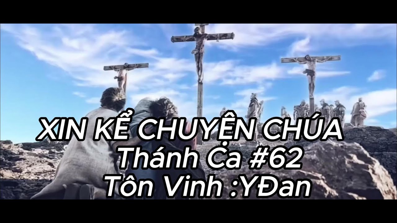 Xin Kể Chuyện Chúa  - Y Đan. (Tell me the story of Jesus  Lyric   ) TCCĐ62
