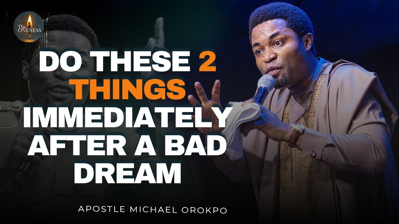 DO THESE 2 THINGS IMMEDIATELY AFTER HAVING A BAD DREAM  ||APOSTLE MICHAEL OROKPO