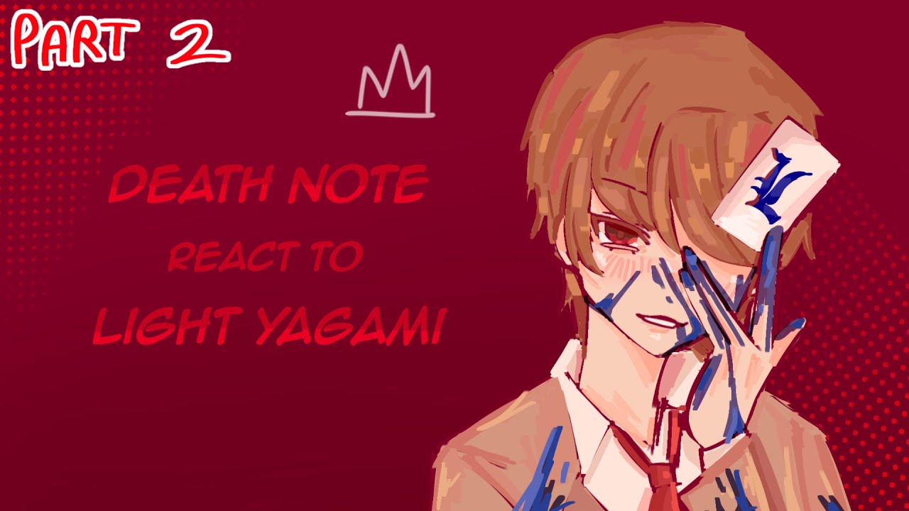 ✦ Death Note react to Light Yagami「PART 2」✦