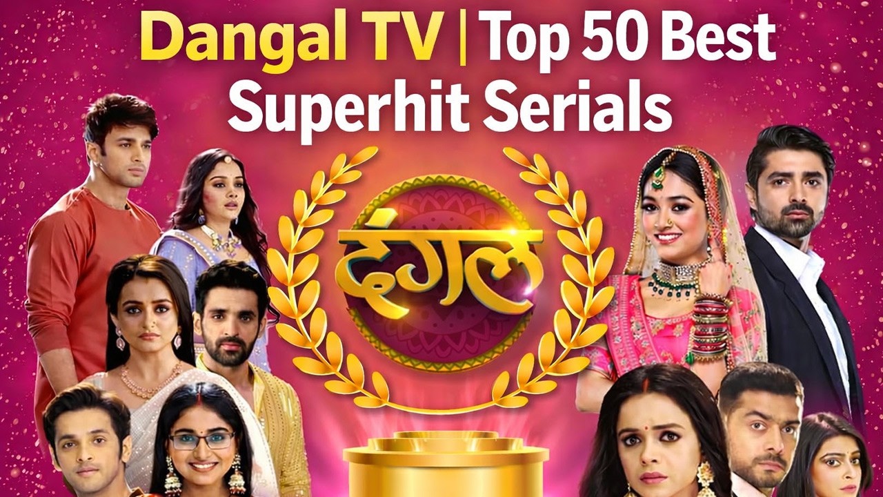 Dangal TV's Top 50 Superhit Serials: A Complete Popularity Breakdown | Entertainment Analysis
