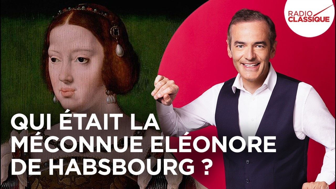 Franck Ferrand raconte : Qui était Eléonore de Habsbourg ? (Les Grands Dossiers de l'Histoire)