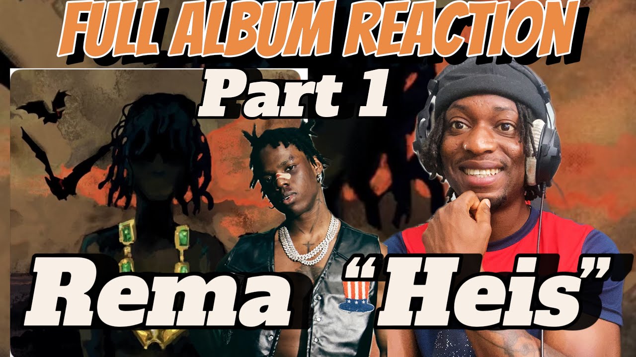 Rema ´´HEIS´´ Full Album Reaction Part 1... Is Rema in the big 4 ? let´s discuss