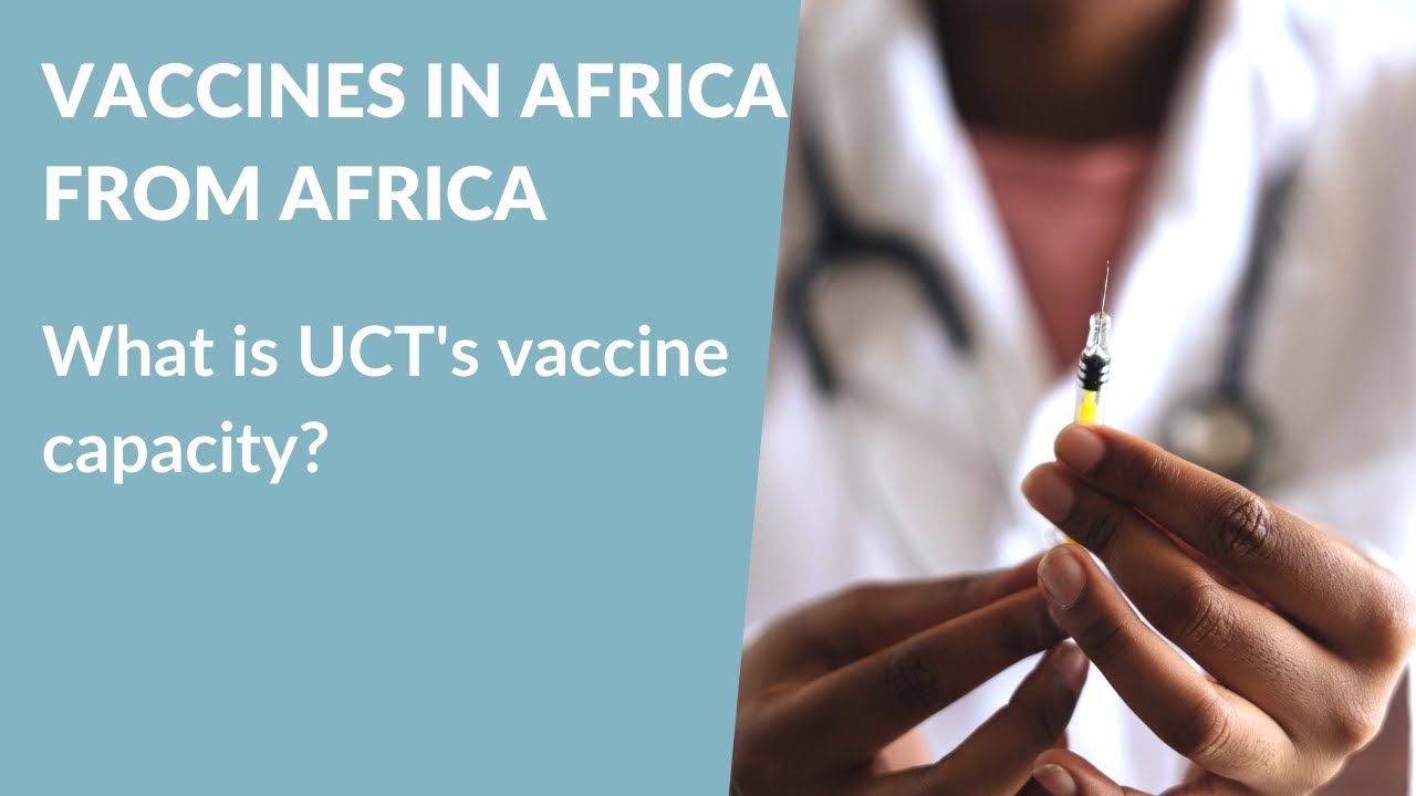 Vaccines in Africa from Africa: What is UCT's capacity for vaccine research and development