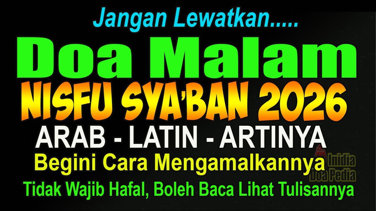 PERSIAPAN MALAM NISFU SYA’BAN, DOA NISHFU SYA’BAN 2026, LENGKAP CARA MENGAMALKANNYA