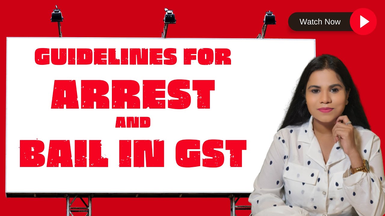 CBIC issues Guidelines for arrest and bail in relation to offences punishable under CGST Act, 2017