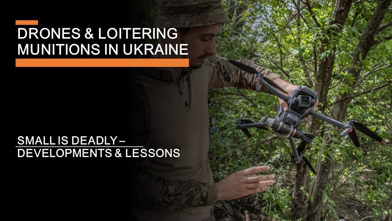 Small Drones & Loitering Munitions in Ukraine -  The terrifying rise of cheap precision