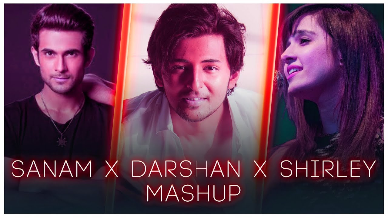 Shirley Setia | Sanam | Darshan Raval | Mashup | Pearl Music ♫