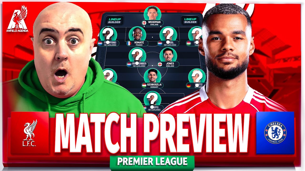 LIVERPOOL vs CHELSEA! Starting XI Prediction & Preview