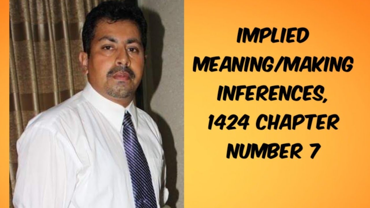 Implied meaning/MAKING INFERENCES, 1424 CHAPTER NUMBER 7