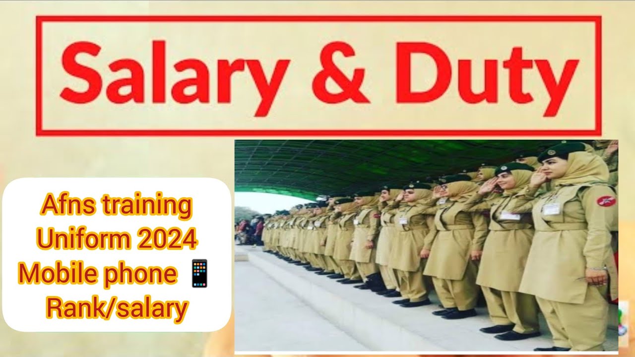 Afns salary rank in Pakistan army 2025|Afns training duration uniform 2025|Afns mobile phone stipend
