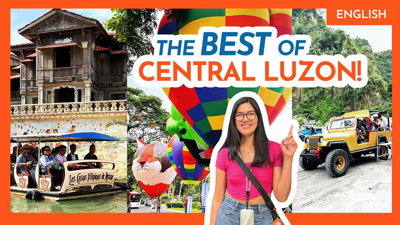 TOP 13 TOURIST ATTRACTIONS IN CENTRAL LUZON (Region III) • Las Casas, Hot Air Balloons, Cruises ++