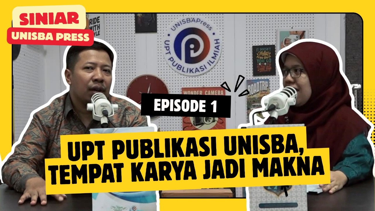 Siniar Unisba Press Ep. 1 - UPT. Publikasi Unisba Tempat Karya Jadi Makna