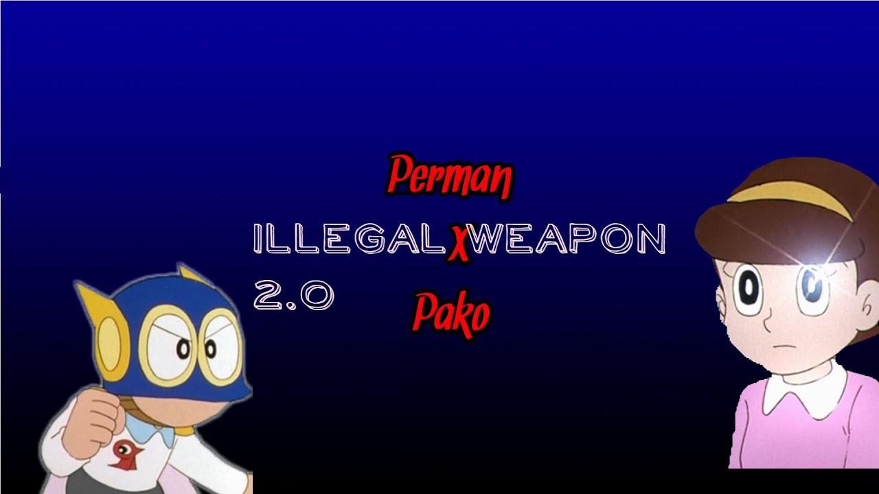 Perman Love Pako//Illegal Weapon 2 0//Illegal Weapon Perman