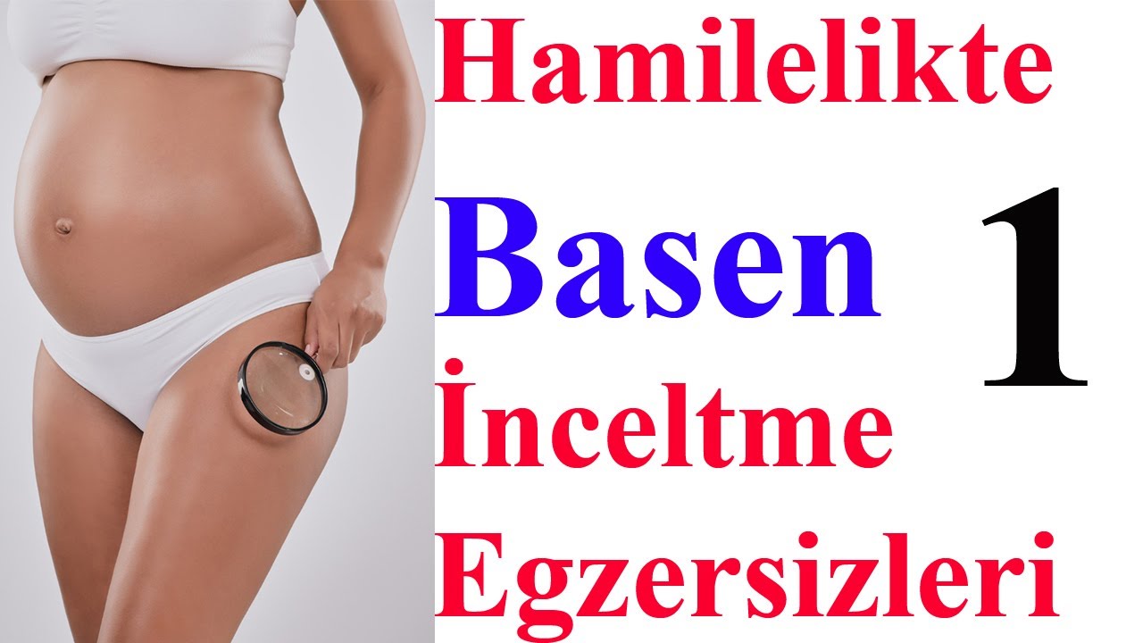 Hamilelikte Basen İnceltme Egzersizleri- 1