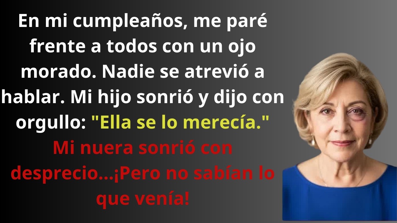 Aparecí en mi cumpleaños con el ojo morado…Mi hijo dijo “se lo merece”, pero todo cambió después
