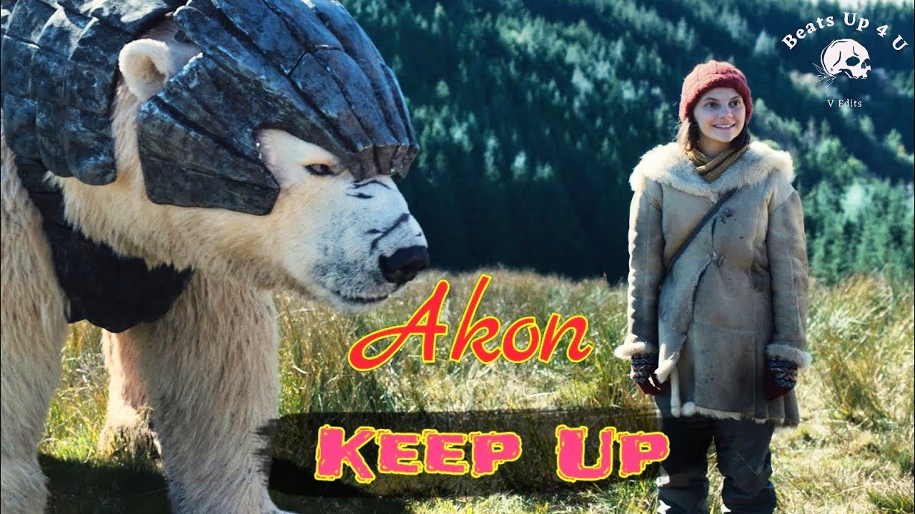 Lyra & Iorek Byrnison - Keep Up || His Dark Materials || Akon