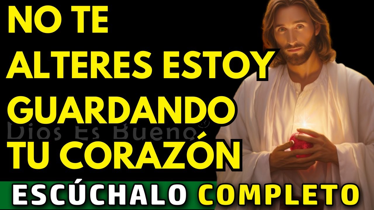 Dios te dice hoy, No te alteres, estoy guardando tu corazón | Dios Es Bueno
