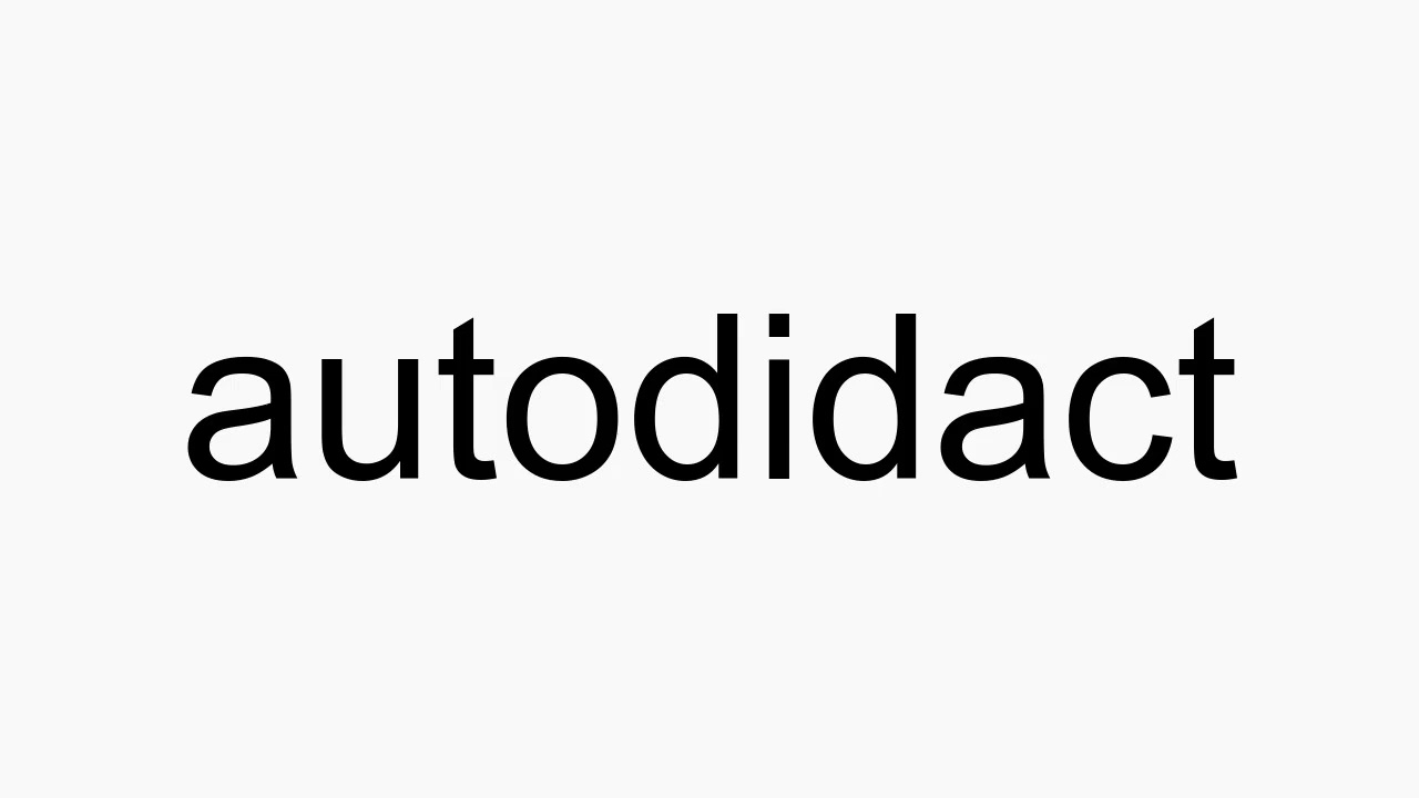 How to pronounce autodidact