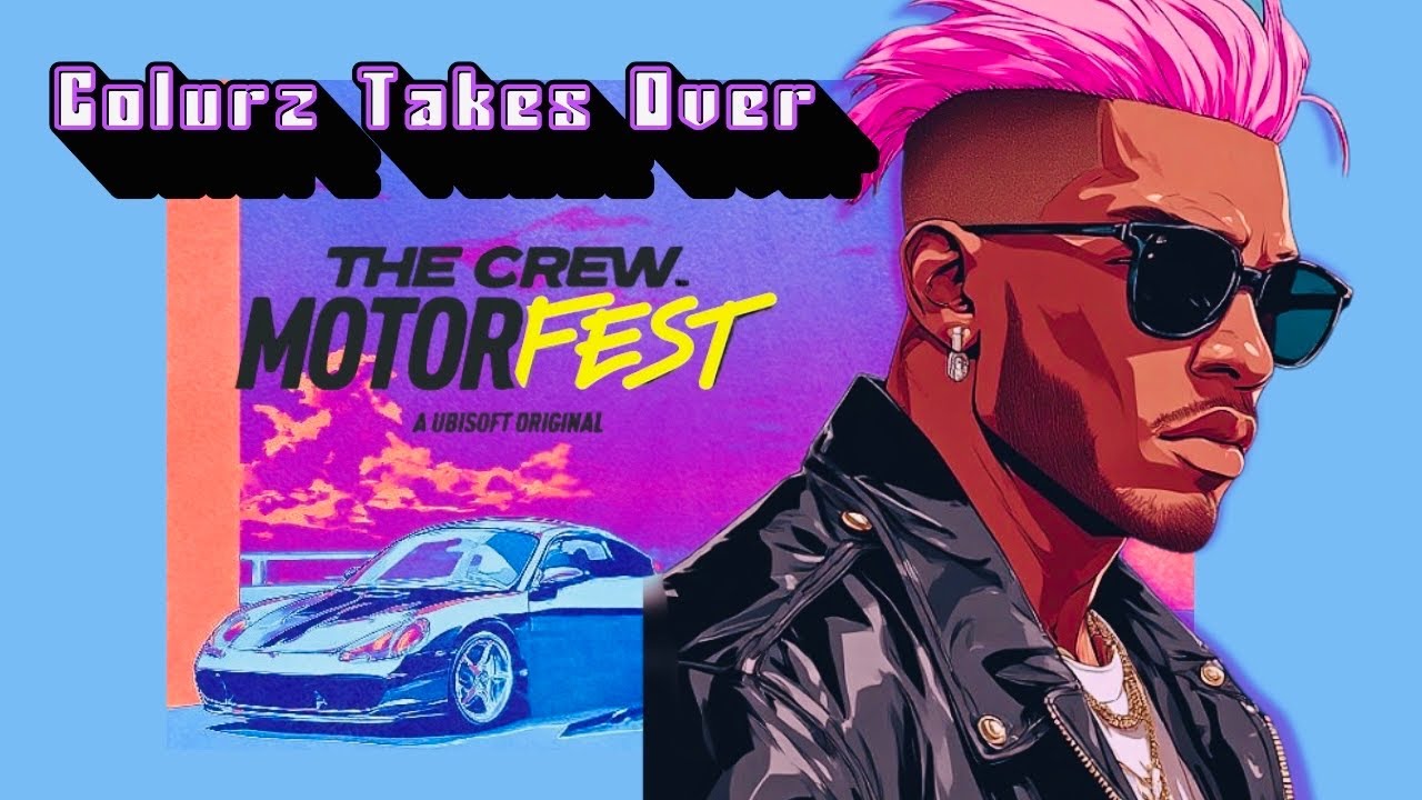Colurz Takes Over... The Crew Motorfest 