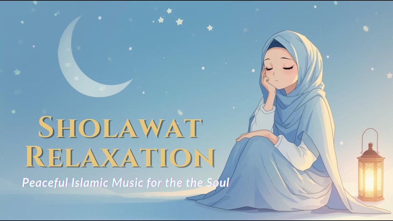 Sholawat Relaxation – Peaceful Islamic Music for the Soul
