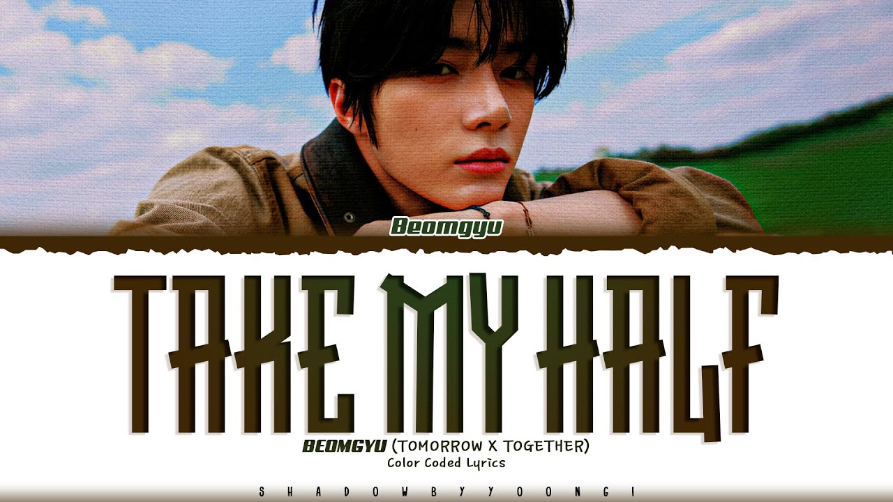 BEOMGYU (TXT) 'Take My Half' Lyrics (투모로우바이투게더 Take My Half 가사) [Color Coded Han_Rom_Eng]