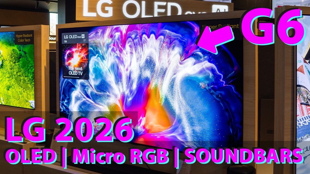 NEU: LG 2026 OLED TVs (B6, C6, G6, W6), Micro RGB, QNED und Dolby Atmos Soundbars!