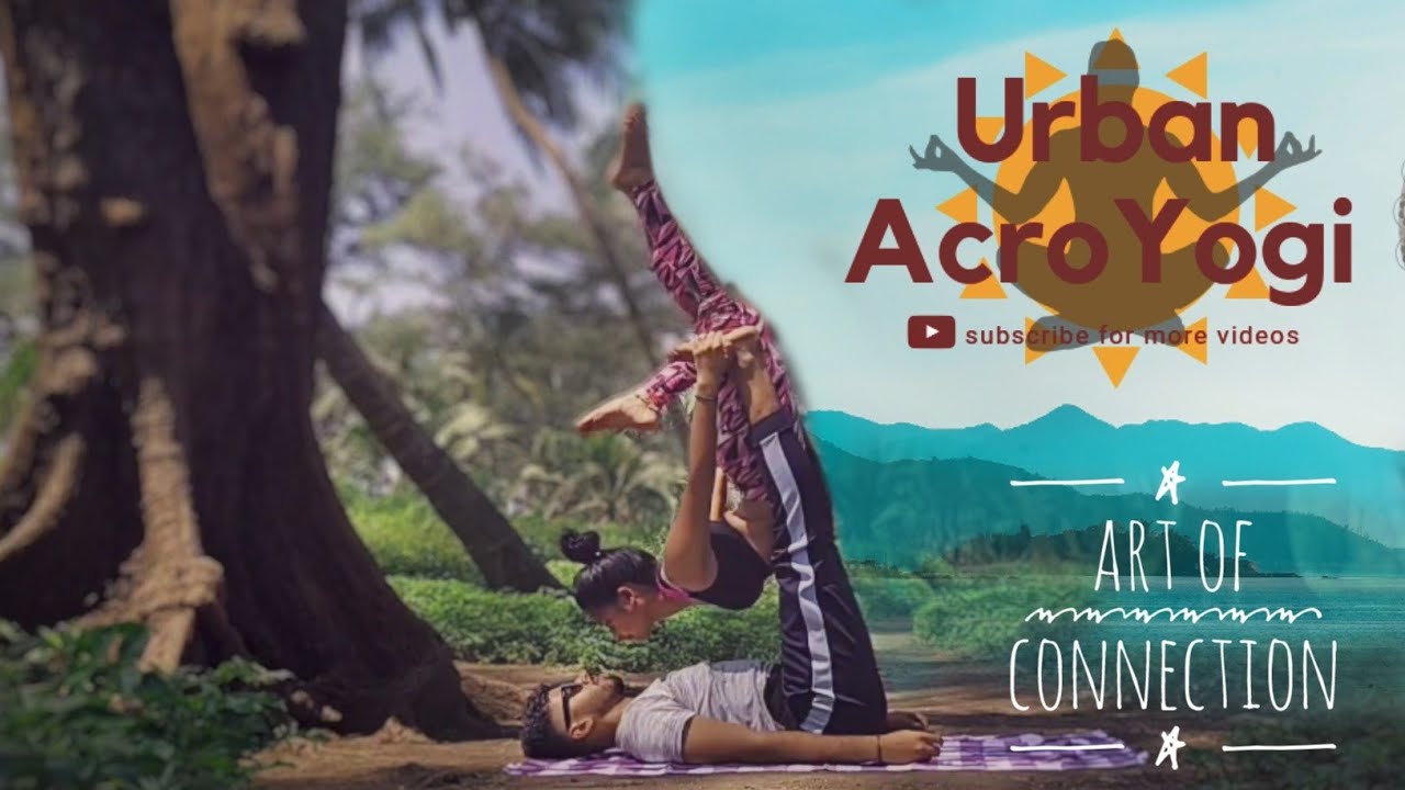 Acroyoga : Art of Connection | Mermaid (Scorpion) Transition Flow | Thane India | Urban Acroyogi |