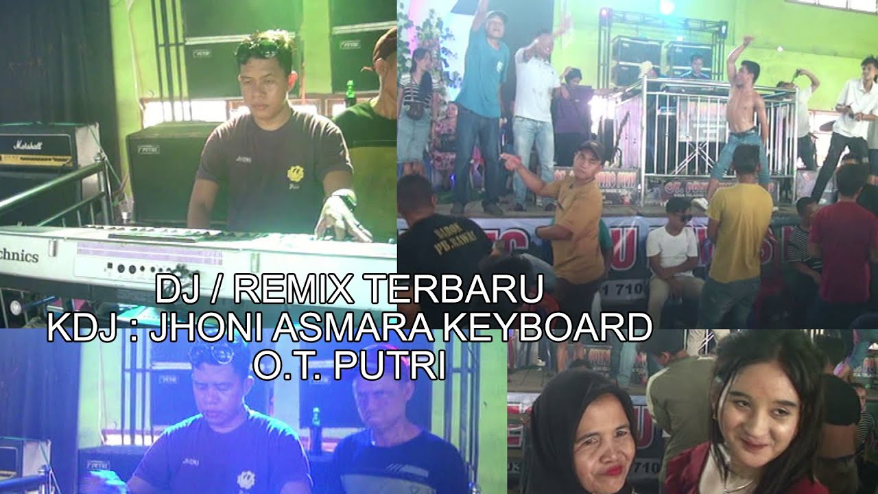 FULL DJ / REMIX TERBARU || O.T PUTRI || KDJ : JHONI ASMARA KEYBOARD