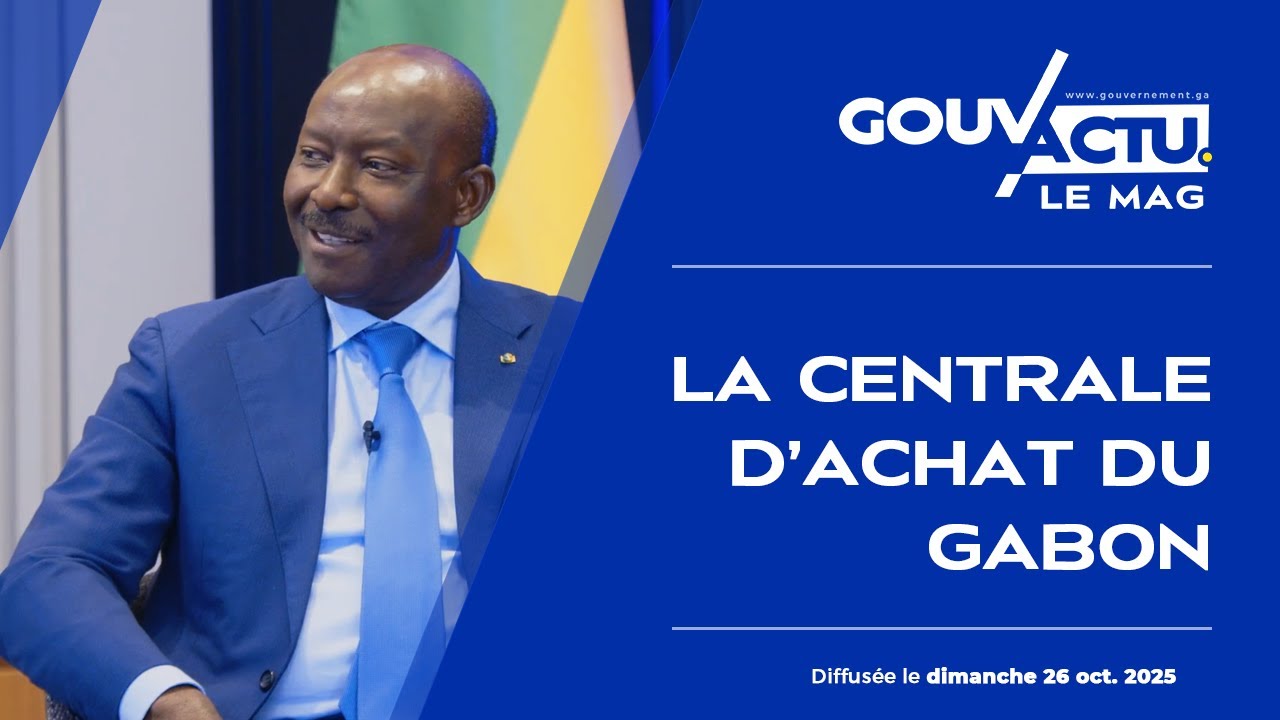 GOUV'ACTU Le Mag - EM1 : La Centrale d'achats du #Gabon