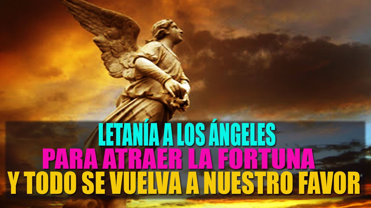 Letanía de los Ángeles para que todo se vuelva a nuestro Favor (atrae buena suerte y fortuna)