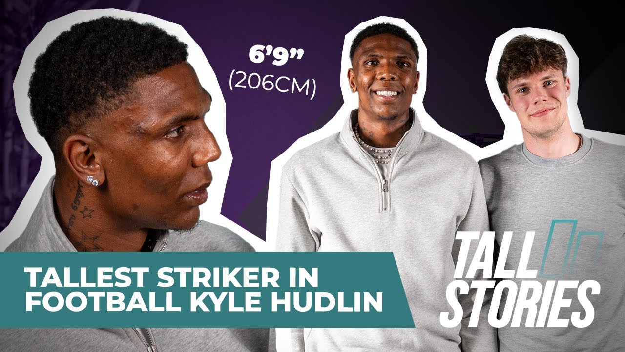 TALL STORIES S2 E3 | 6 FOOT 9 Kyle Hudlin, Tallest Striker in Football