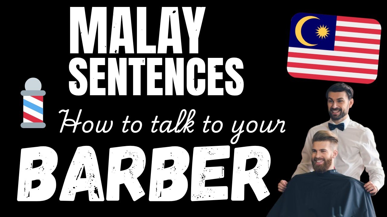 Talk Malay with your Barber! - Essential Malay phrases