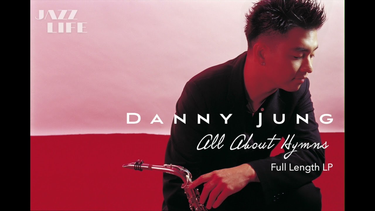 DANNY JUNG - ALL ABOUT HYMNS 2007 release - FULL ALBUM PLAYLIST