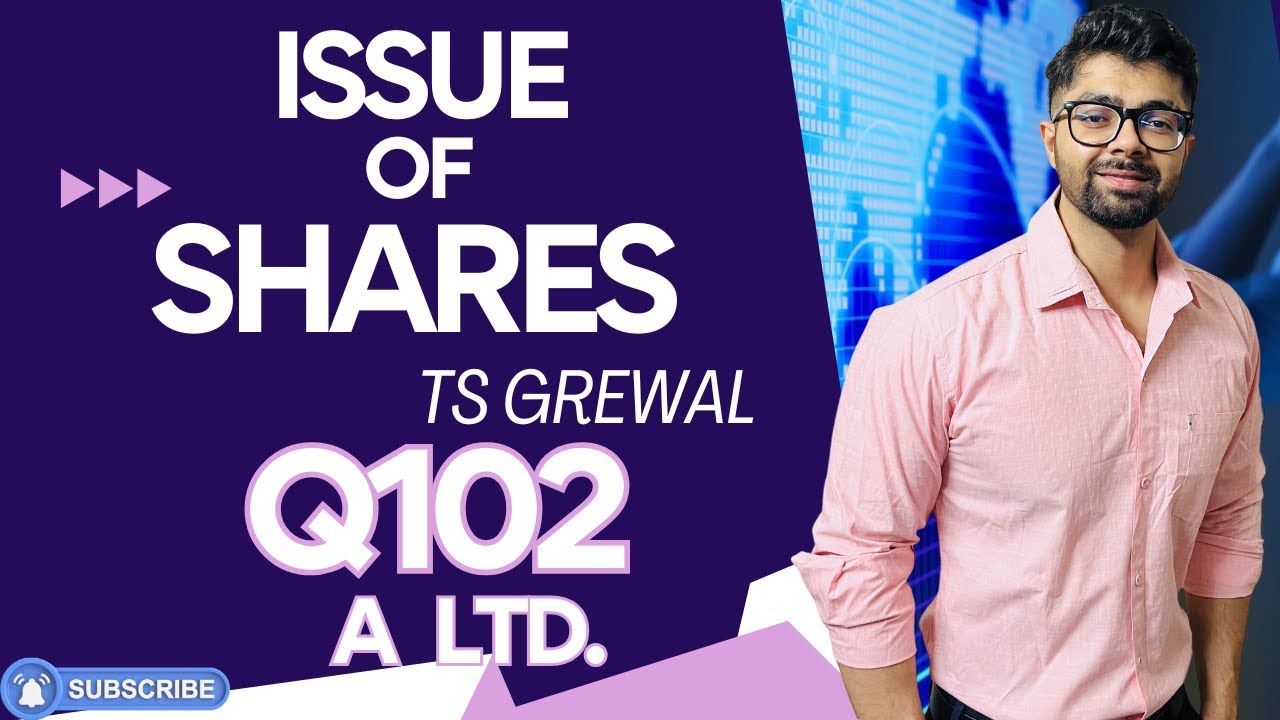 ISSUE OF SHARES | Q102 | TS GREWAL Solutions | 2024 | Chapter 8 | Question no. 102  A Ltd.
