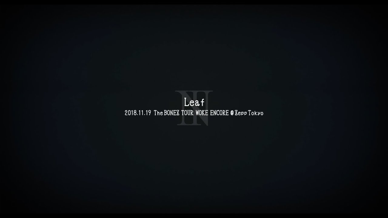 The BONEZ -Leaf- 2018.11.19 @Zepp Tokyo【LIVE MV】