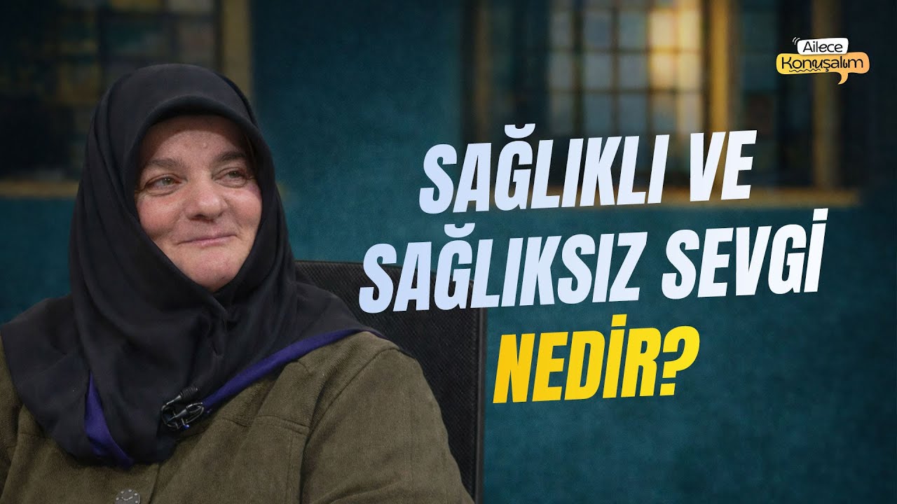 Sağlıklı ve Sağlıksız Sevgi Nedir? | Henim Demirhan